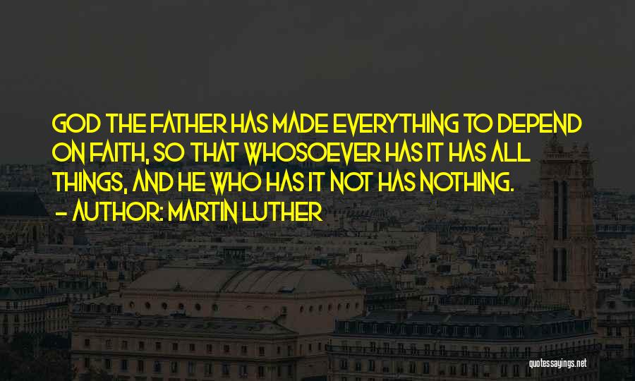 He Who Has Faith Quotes By Martin Luther