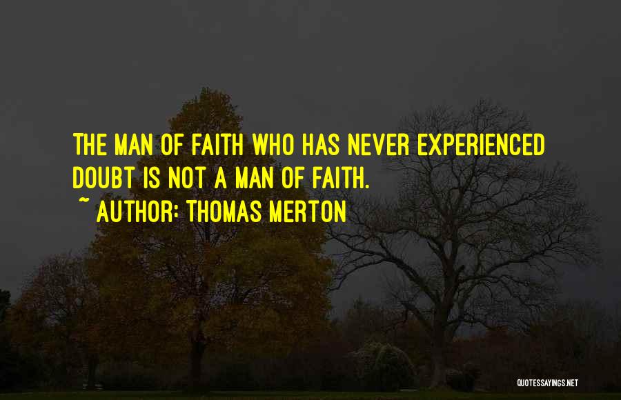 He Who Has Faith Quotes By Thomas Merton