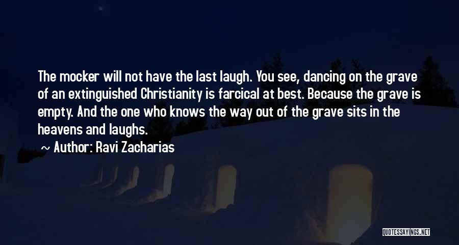 He Who Has The Last Laugh Quotes By Ravi Zacharias