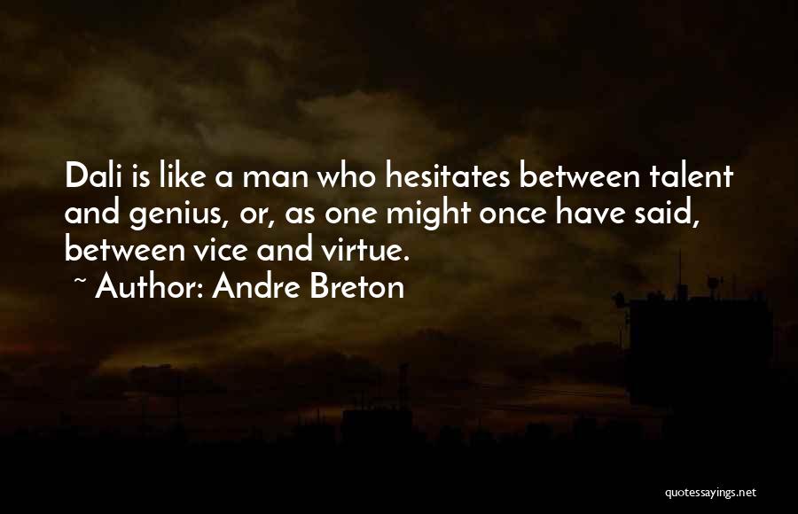 He Who Hesitates Quotes By Andre Breton