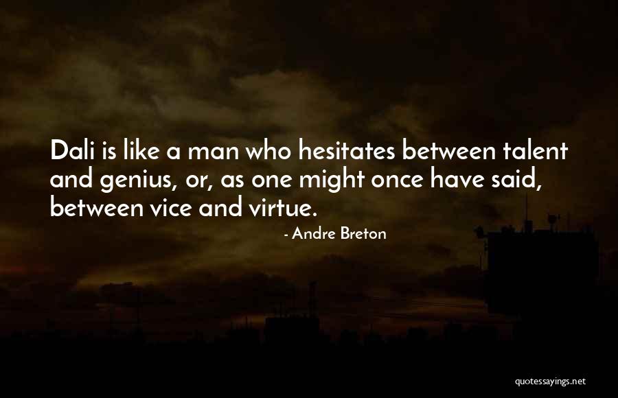 He Who Hesitates Quotes By Andre Breton