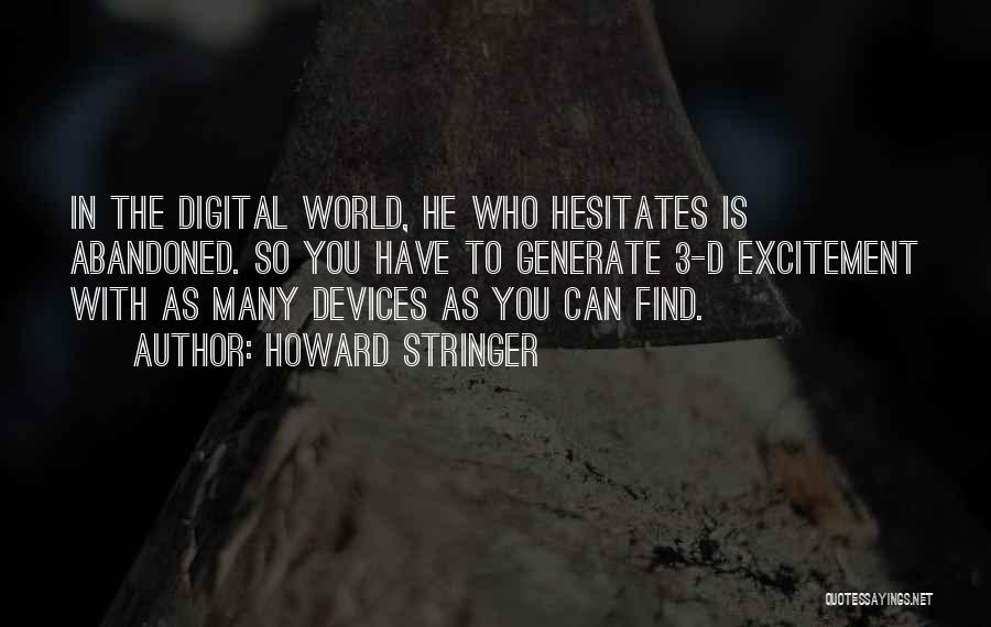 He Who Hesitates Quotes By Howard Stringer