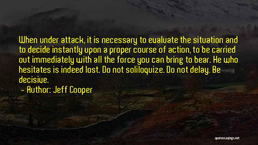 He Who Hesitates Quotes By Jeff Cooper