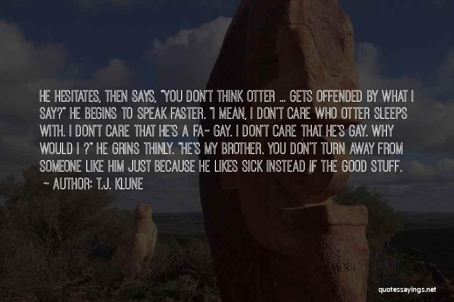 He Who Hesitates Quotes By T.J. Klune