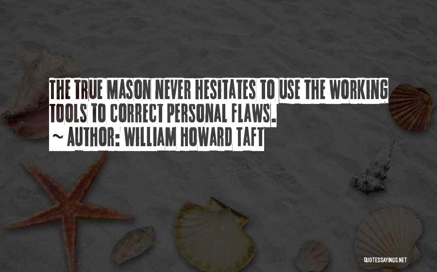 He Who Hesitates Quotes By William Howard Taft