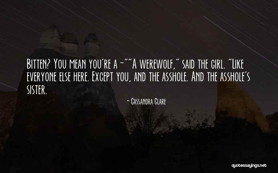 He Who Is Bitten By A Werewolf Quotes By Cassandra Clare He Who Is Bitten By A Werewolf Quotes By Cassandra Clare
