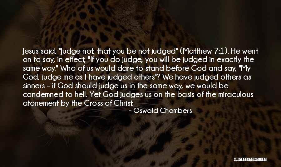 He Who Judges Quotes By Oswald Chambers