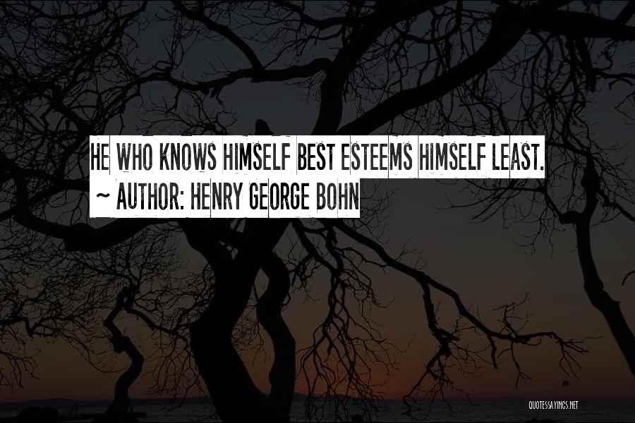 He Who Knows Himself Quotes By Henry George Bohn