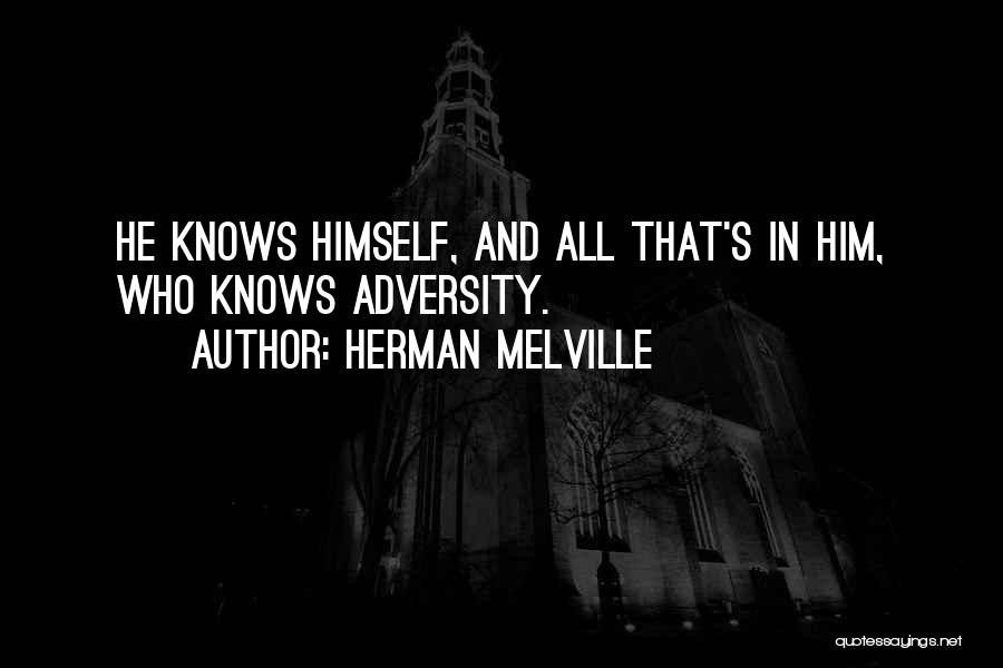 He Who Knows Himself Quotes By Herman Melville