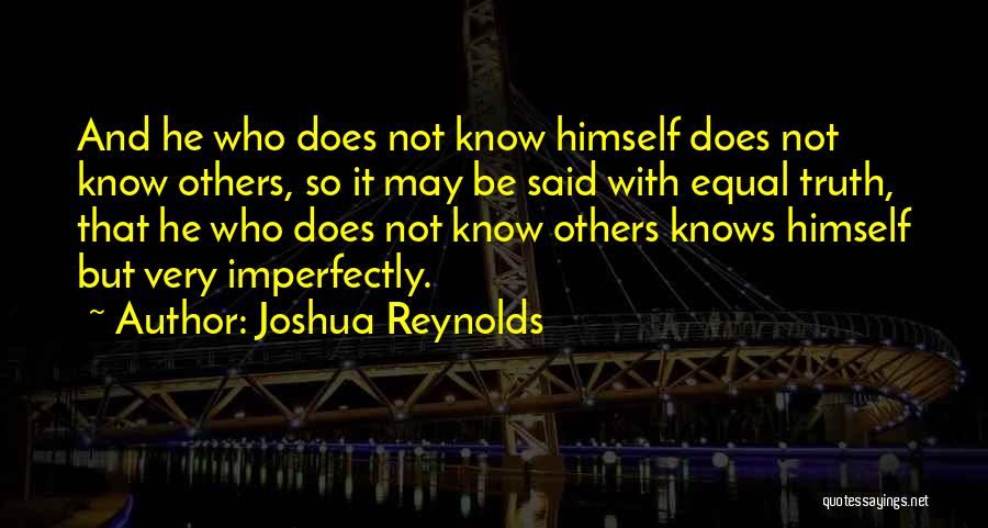 He Who Knows Himself Quotes By Joshua Reynolds