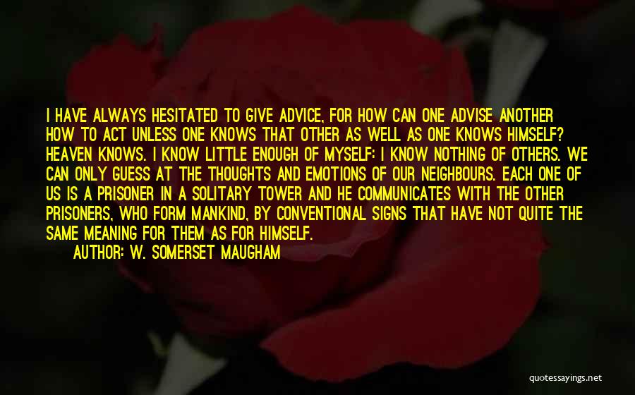 He Who Knows Himself Quotes By W. Somerset Maugham