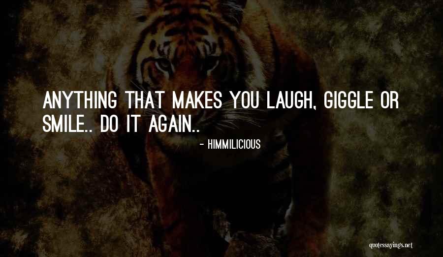 He Who Makes You Smile Quotes By Himmilicious He Who Makes You Smile Quotes By Himmilicious