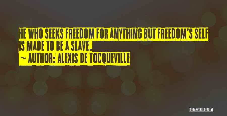 He Who Seeks Quotes By Alexis De Tocqueville