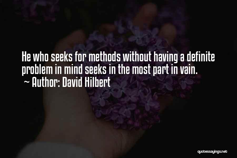 He Who Seeks Quotes By David Hilbert