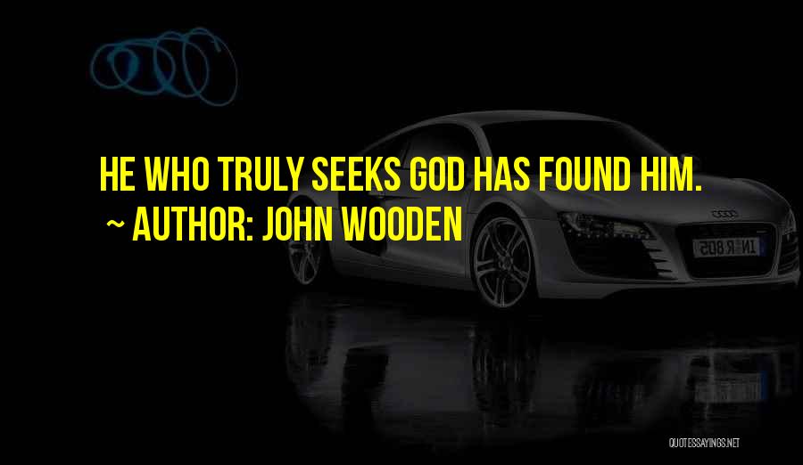 He Who Seeks Quotes By John Wooden