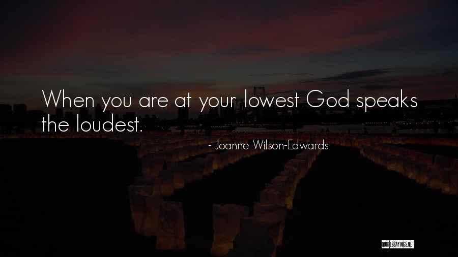 He Who Speaks Loudest Quotes By Joanne Wilson-Edwards He Who Speaks Loudest Quotes By Joanne Wilson-Edwards