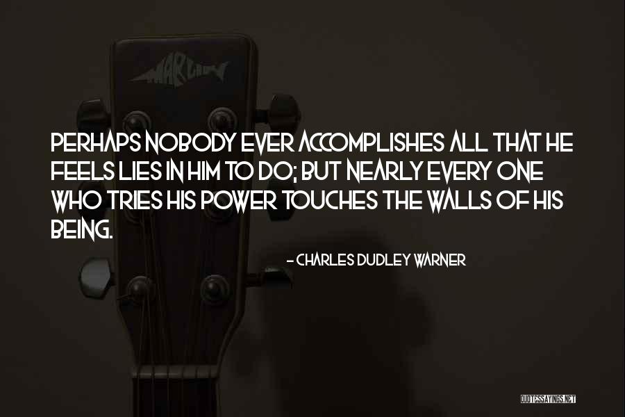 He Who Tries Quotes By Charles Dudley Warner He Who Tries Quotes By Charles Dudley Warner