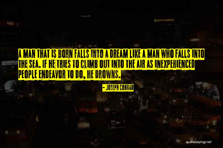 He Who Tries Quotes By Joseph Conrad He Who Tries Quotes By Joseph Conrad