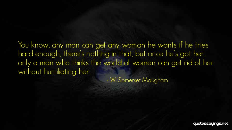He Who Tries Quotes By W. Somerset Maugham He Who Tries Quotes By W. Somerset Maugham