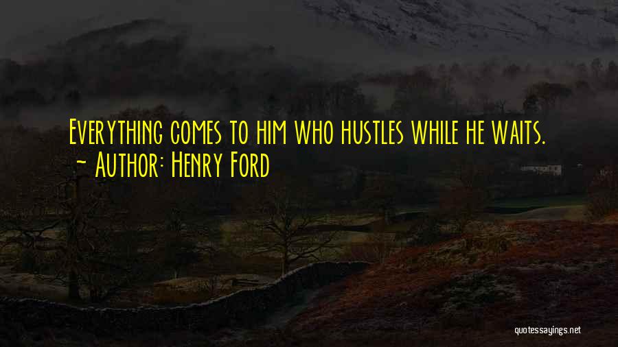 He Who Waits Quotes By Henry Ford