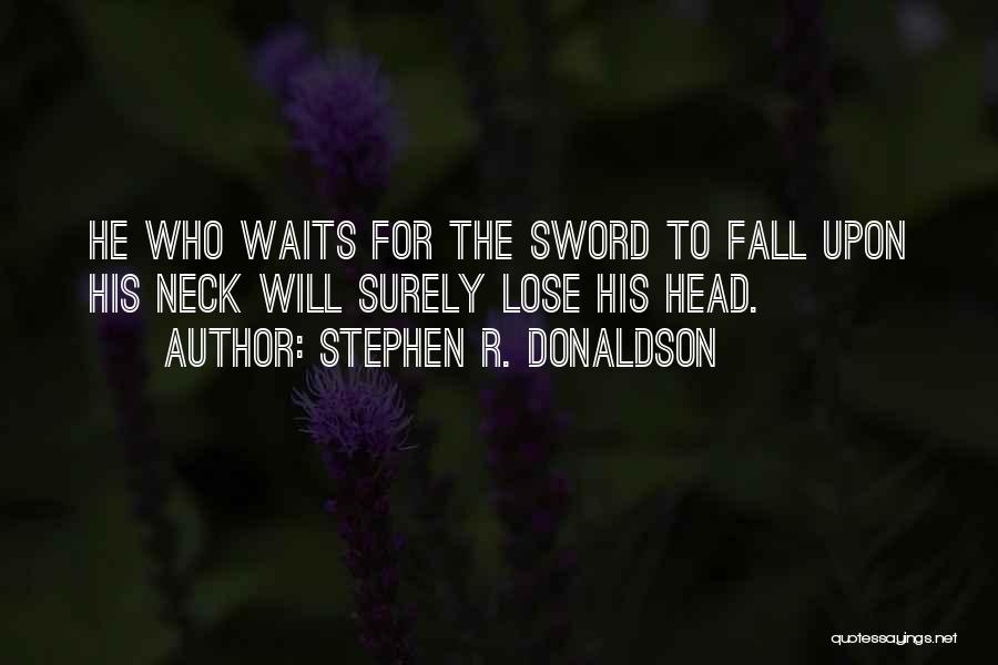He Who Waits Quotes By Stephen R. Donaldson
