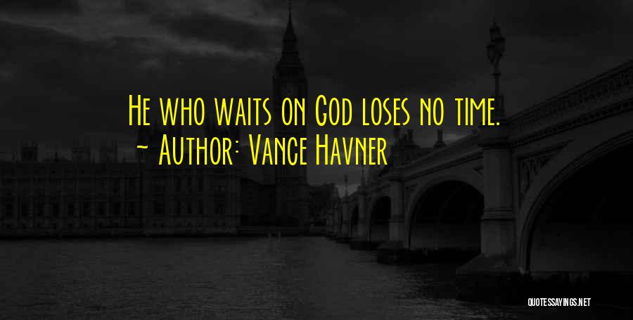 He Who Waits Quotes By Vance Havner