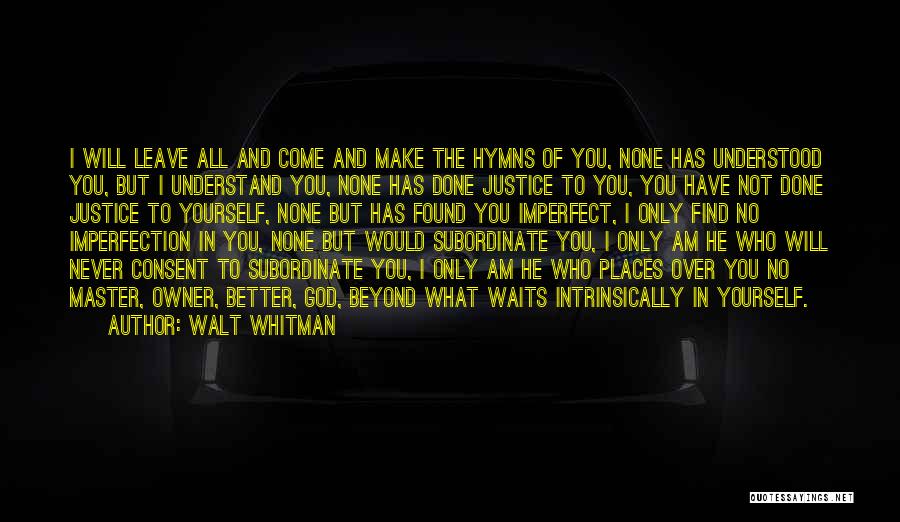He Who Waits Quotes By Walt Whitman