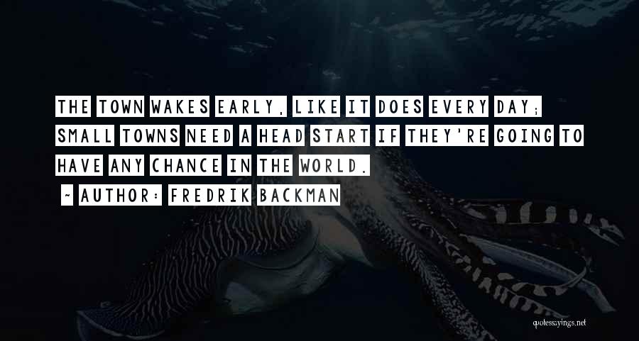 He Who Wakes Up Early Quotes By Fredrik Backman