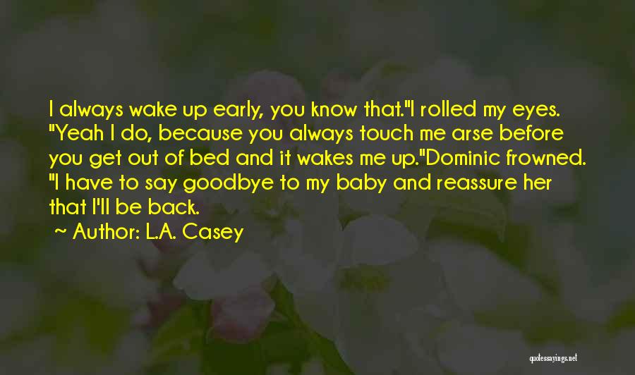 He Who Wakes Up Early Quotes By L.A. Casey