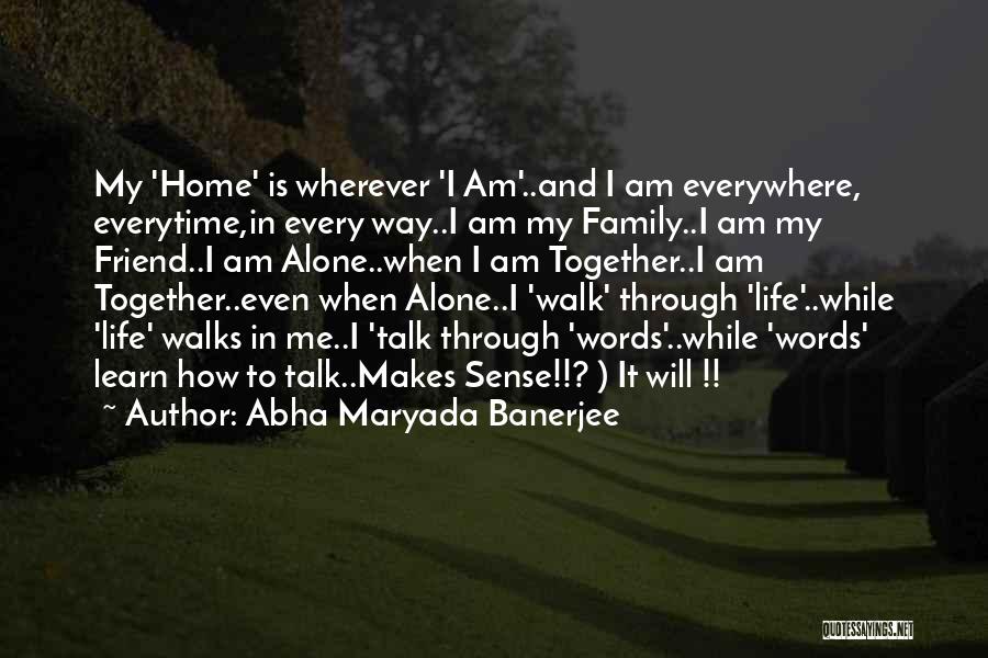 He Who Walks Alone Quotes By Abha Maryada Banerjee
