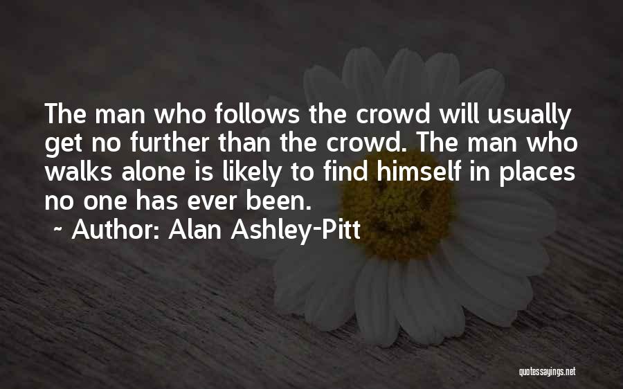 He Who Walks Alone Quotes By Alan Ashley-Pitt