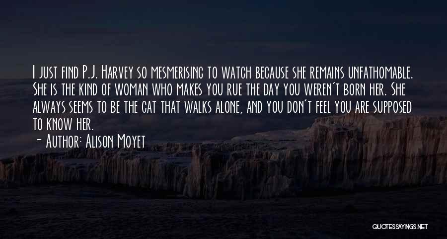 He Who Walks Alone Quotes By Alison Moyet