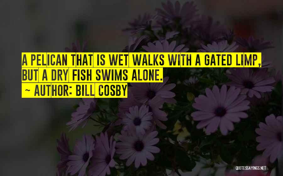 He Who Walks Alone Quotes By Bill Cosby