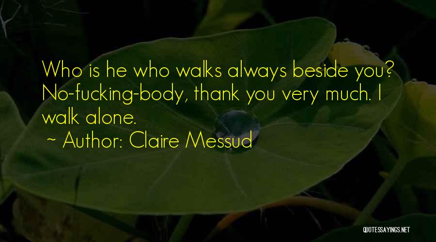 He Who Walks Alone Quotes By Claire Messud