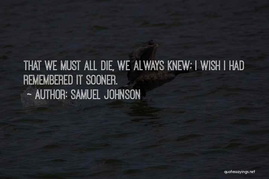 He Will Always Be Remembered Quotes By Samuel Johnson