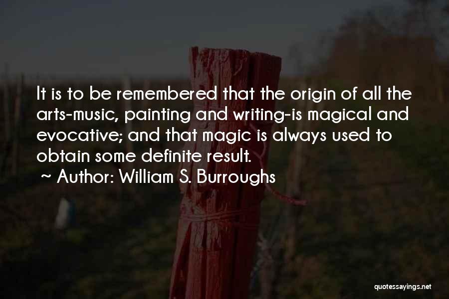 He Will Always Be Remembered Quotes By William S. Burroughs