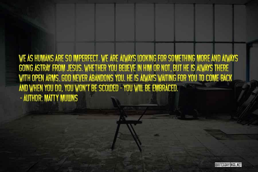 He Will Always Come Back Quotes By Matty Mullins