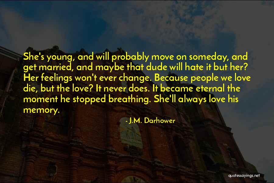 He Will Always Love Her Quotes By J.M. Darhower He Will Always Love Her Quotes By J.M. Darhower