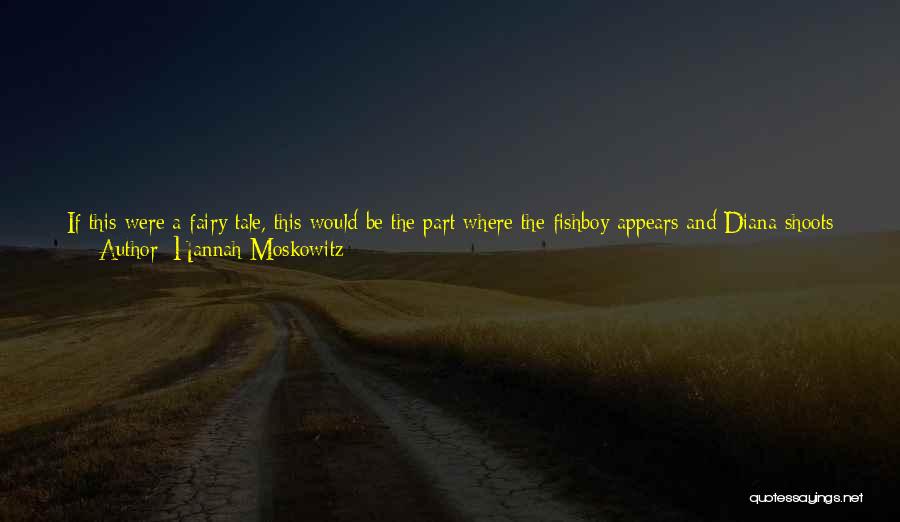 He Will Be Okay Quotes By Hannah Moskowitz