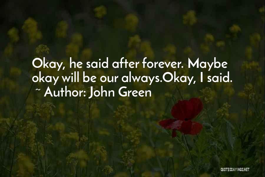 He Will Be Okay Quotes By John Green