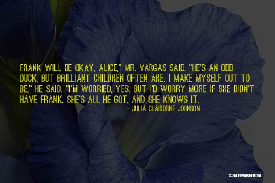 He Will Be Okay Quotes By Julia Claiborne Johnson