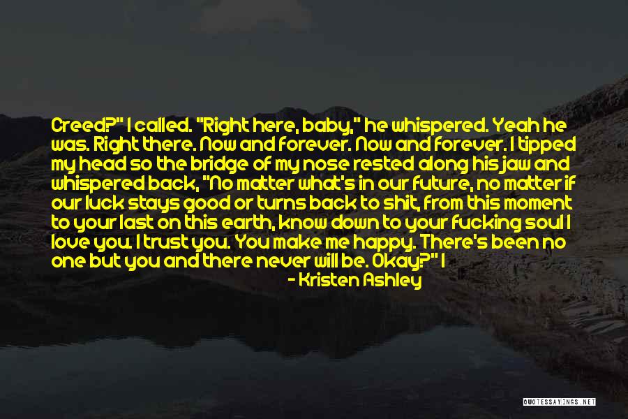 He Will Be Okay Quotes By Kristen Ashley He Will Be Okay Quotes By Kristen Ashley