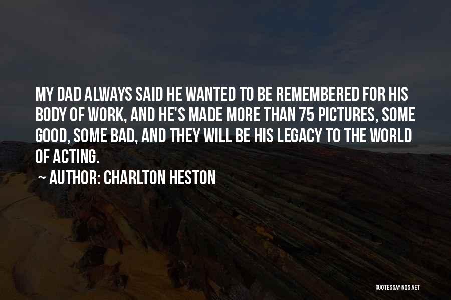 He Will Be Remembered Quotes By Charlton Heston