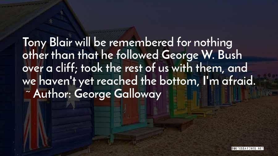 He Will Be Remembered Quotes By George Galloway