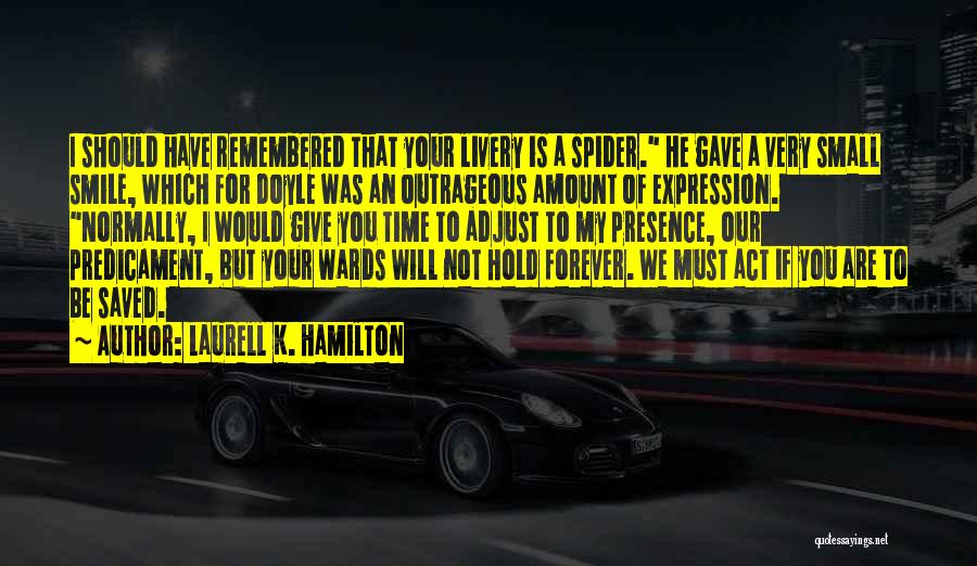 He Will Be Remembered Quotes By Laurell K. Hamilton