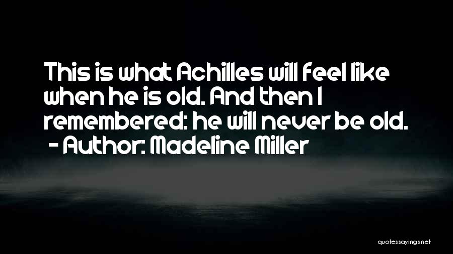 He Will Be Remembered Quotes By Madeline Miller