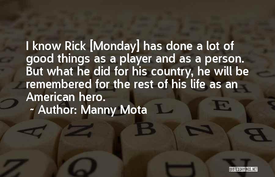 He Will Be Remembered Quotes By Manny Mota