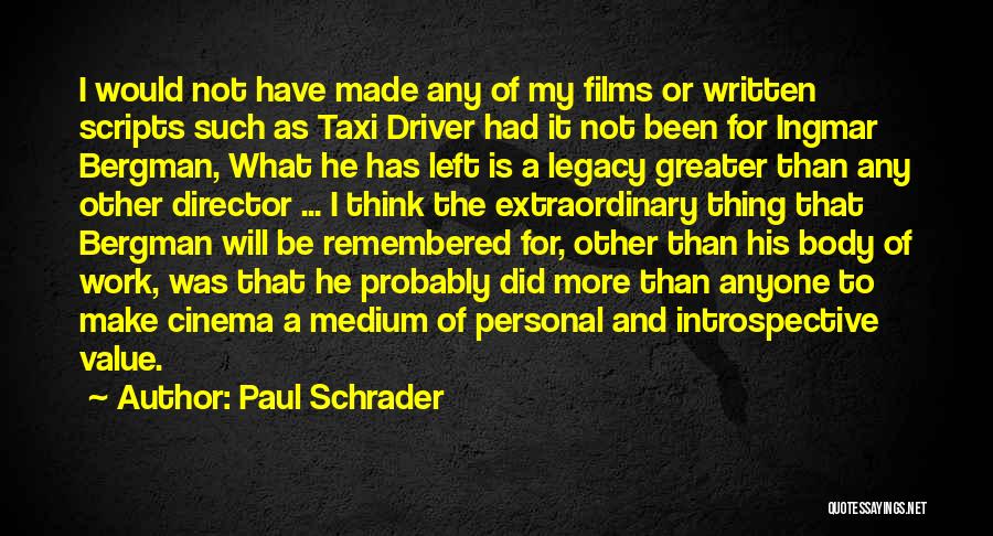 He Will Be Remembered Quotes By Paul Schrader