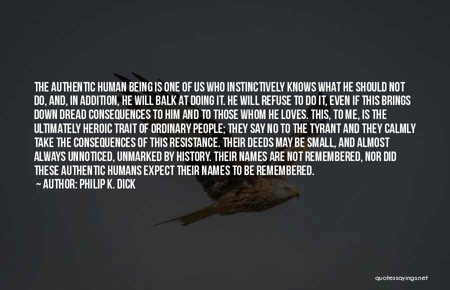 He Will Be Remembered Quotes By Philip K. Dick