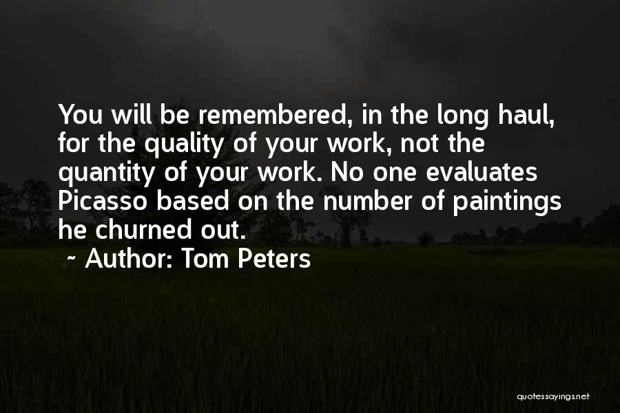 He Will Be Remembered Quotes By Tom Peters